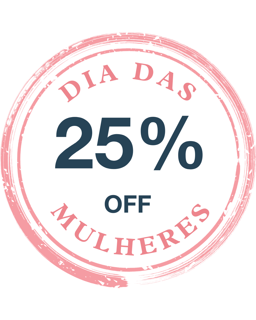 Dia Internacional da Mulher 2026 25%OFF